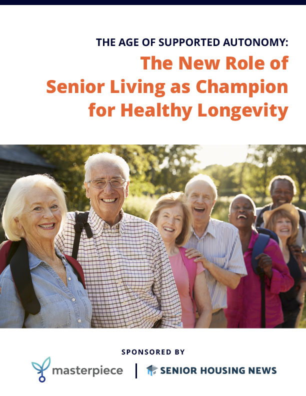 The Age of Supported Autonomy: The New Role of Senior Living as a Champion for Healthy Longevity